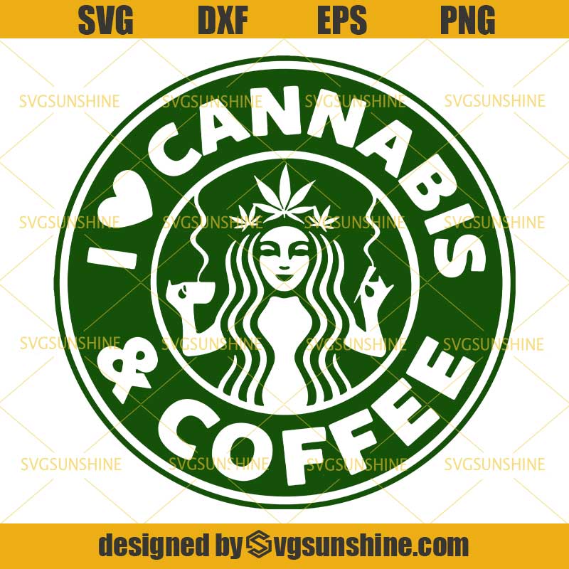 Download I Love Cannabis And Coffee Svg Cannabis Starbucks Coffee Svg Cannabis Svg Svgsunshine PSD Mockup Templates