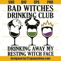 Bad Witches Drinking Club Drinking Away My Resting Witch Face SVG, Witches Disney SVG, Villains SVG, Halloween SVG