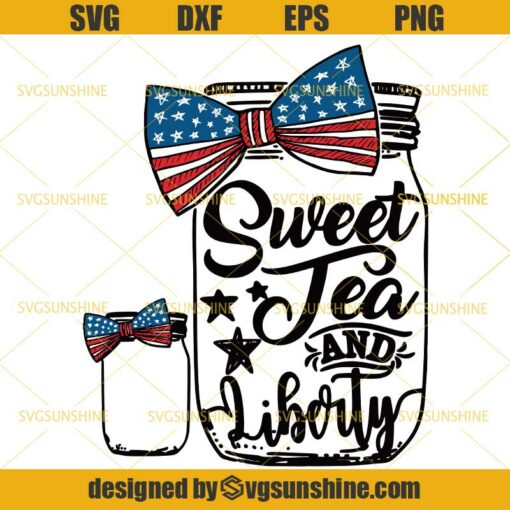 Sweet Tea and Liberty SVG, 4th of July SVG, Fourth of July SVG, Patriotic SVG, Independence Day SVG