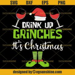 Drink Up Grinches It’s Christmas SVG DXF EPS PNG