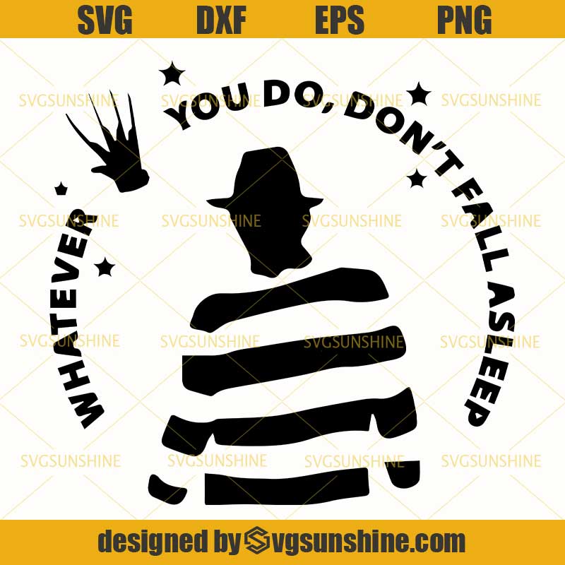 Download Freddy Krueger SVG, Whatever You Do Don't Fall Asleep SVG ...