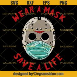 Jason Voorhees Wear A Mask Save A Life SVG, Jason Voorhees Face Mask SVG, Quarantine Halloween SVG