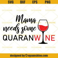 Mama Needs Some Quaranwine SVG, Quarantine SVG, Red Wine Glass SVG, Quarantined Mom SVG PNG DXF EPS