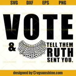 Vote And Tell Them Ruth Sent You SVG, RBG I Dissent SVG, Ruth Bader Ginsburg SVG, Dissent Collar SVG