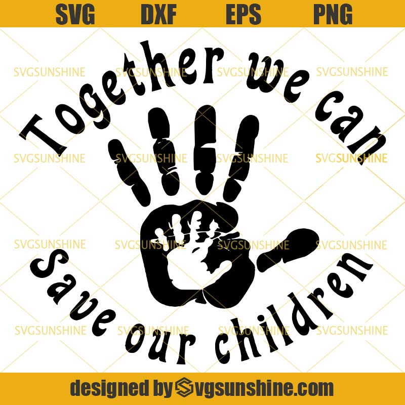 Together We Can Save Our Children SVG DXF EPS PNG Cutting ...