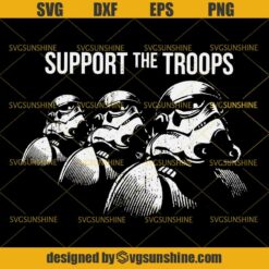 Support The Troops SVG, Star Wars Stormtrooper SVG DXF EPS PNG