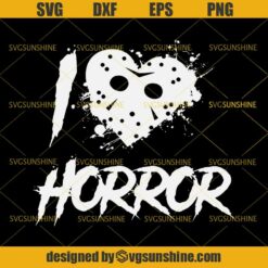 Jason Voorhees SVG, I Love Horror Halloween SVG DXF EPS PNG