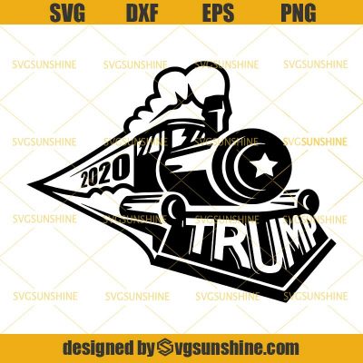 Trump Train 2020 SVG, Donald Trump SVG, Trump SVG PNG DXF EPS - Sunshine