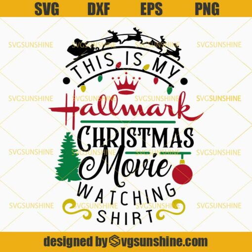 This Is My Hallmark Christmas Movie Watching Shirt SVG, Merry Christmas SVG PNG DXF EPS