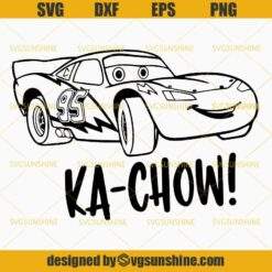 Ka Chow SVG, Cars SVG, Lightning Mcqueen SVG, Disney SVG, Fast Cars SVG PNG DXF EPS