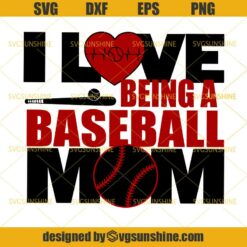 I Love Being A Baseball Mom SVG DXF EPS PNG, Baseball SVG, Sport SVG