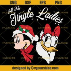 Christmas All the Jingle Ladies SVG, Disney Christmas SVG, Minnie Mouse and Daisy Duck SVG PNG DXF EPS