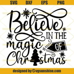 Believe in the magic of Christmas SVG, Merry Christmas SVG PNG DXF EPS Cut Files Clipart Cricut
