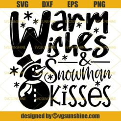 Christmas Warm Wishes and Snowman Kisses SVG, Snowman SVG PNG DXF EPS