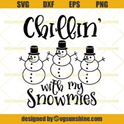Christmas Chillin With My Snowmies SVG, Snowman SVG PNG DXF EPS