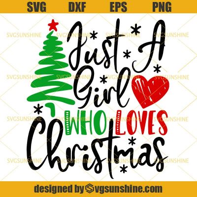 Just A Girl Who Loves Christmas SVG PNG DXF EPS Cut Files Clipart ...