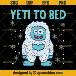 Christmas Snow Yeti To Bed SVG, Bigfoot Christmas SVG
