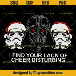 Darth Vader and the Galactic Empire find your lack of Christmas cheer disturbing Svg, Star Wars Christmas Svg