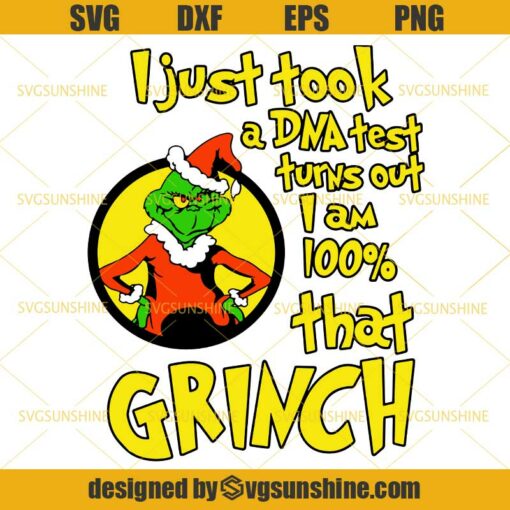 Grinch Svg, I Just Took a DNA Test Turns Out I Am 100% That Grinch Svg