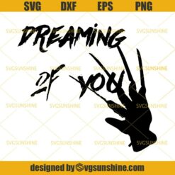 Freddy Krueger Follow Your Dreams SVG PNG DXF EPS