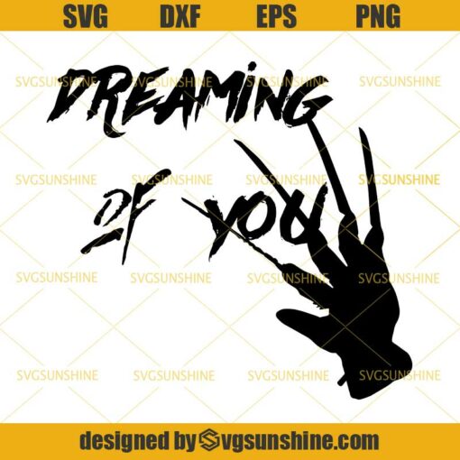 Freddy Krueger Hand Dreaming Of You SVG, Horror Movies Killer Halloween SVG DXF EPS PNG