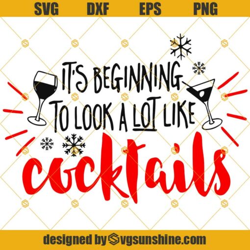 Christmas It’s Beginning to Look A lot Like Cocktails Svg, Cocktails Svg, Merry Christmas Svg