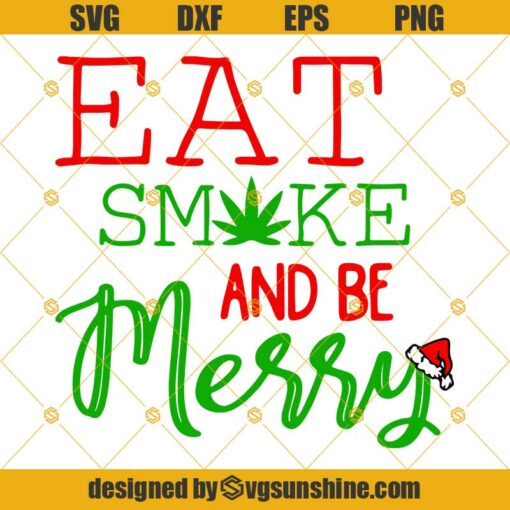 Eat Smoke And Be Merry Svg, Christmas Weed Svg
