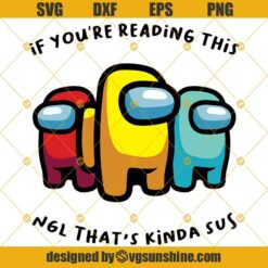 Among Us SVG PNG DXF EPS, Kinda Sus SVG, NGL That’s Kinda Sus SVG