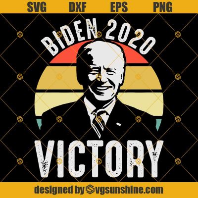 Biden 2020 Victory SVG PNG DXF EPS Cut Files Clipart Cricut - Sunshine