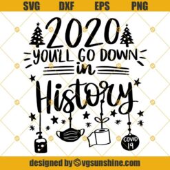 2020 You Will Go Down in History SVG, Santa Claus Face Mask SVG, Quarantine Christmas SVG