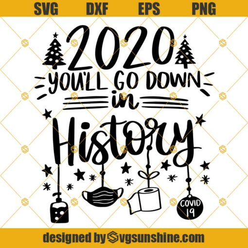2020 You Will Go Down in History SVG, Quarantine Christmas Face Mask Toilet Paper Covid 19 SVG PNG DXF EPS