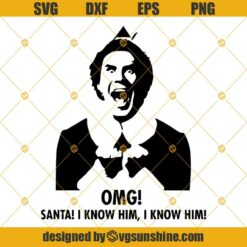 Buddy Elf Movie SVG, OMG Santa I know Him SVG PNG DXF EPS