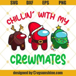 Chillin' With My Crewmates Among Us Christmas SVG PNG EPS DXF, Among Us Santa Reindeer Christmas Tree SVG