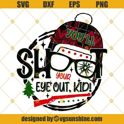 You'll Shoot Your Eye Out Kid SVG PNG DXF EPS, A Christmas Story SVG ...