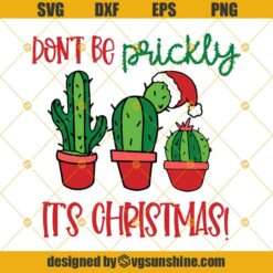 Don’t Be Prickly It’s Christmas Cactus SVG PNG DXF EPS Cut Files Clipart Cricut