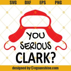 You Serious Clark SVG PNG DXF EPS Cut Files Clipart Cricut