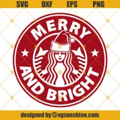 Merry and Bright SVG, Christmas Starbucks Coffee SVG PNG DXF EPS Cut Files Clipart Cricut