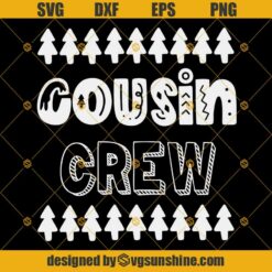 Cousin Crew Christmas SVG, Christmas Family SVG, Cousin Crew SVG, Cousins SVG PNG DXF EPS