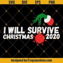 I Will Survive Christmas 2020 SVG, Quarantine Christmas SVG, Grinch Hand SVG PNG DXF EPS