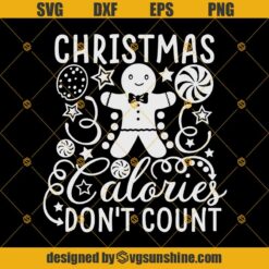 Christmas Calories Don’t Count SVG, Gingerbread Man SVG PNG DXF EPS