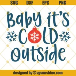 Baby It’s Cold Outside Christmas SVG PNG DXF EPS
