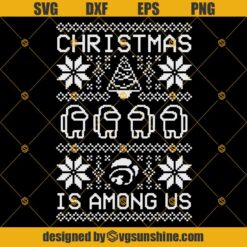 Among Us Ugly Christmas Sweater SVG, Christmas Is Among Us SVG, Among Us SVG