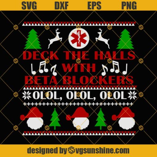 Deck The Halls With Beta Blockers OLOL Nurse Ugly Christmas Sweater SVG PNG DXF EPS