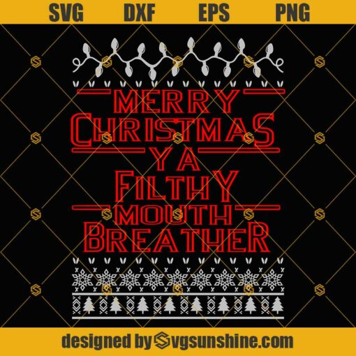 Merry Christmas Ya Filthy Mouth Breather SVG, Stranger Things Ugly Christmas Sweater SVG PNG DXF EPS