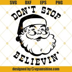Santa Claus Don't Stop Believin Christmas SVG PNG DXF EPS Cut Files Clipart Cricut