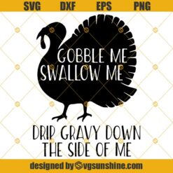 Gobble Me Swallow Me SVG, Turkey SVG, Thanksgiving SVG