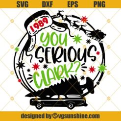 You Serious Clark Christmas SVG PNG DXF EPS Cut Files Clipart Cricut