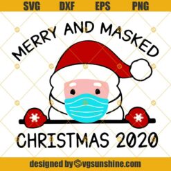 Santa Merry And Masked Christmas 2020 Quarantine SVG PNG DXF EPS Cut Files Clipart Cricut