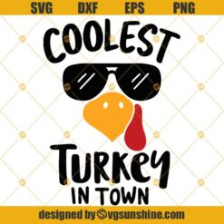 Coolest Turkey in Town Svg, Thanksgiving Svg, Turkey Face Svg Dxf Eps Png Cut File