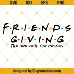 Friends Givings SVG, Thanksgiving SVG PNG DXF EPS Cut Files Clipart Cricut